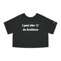 I put the 'L' in Lesbian