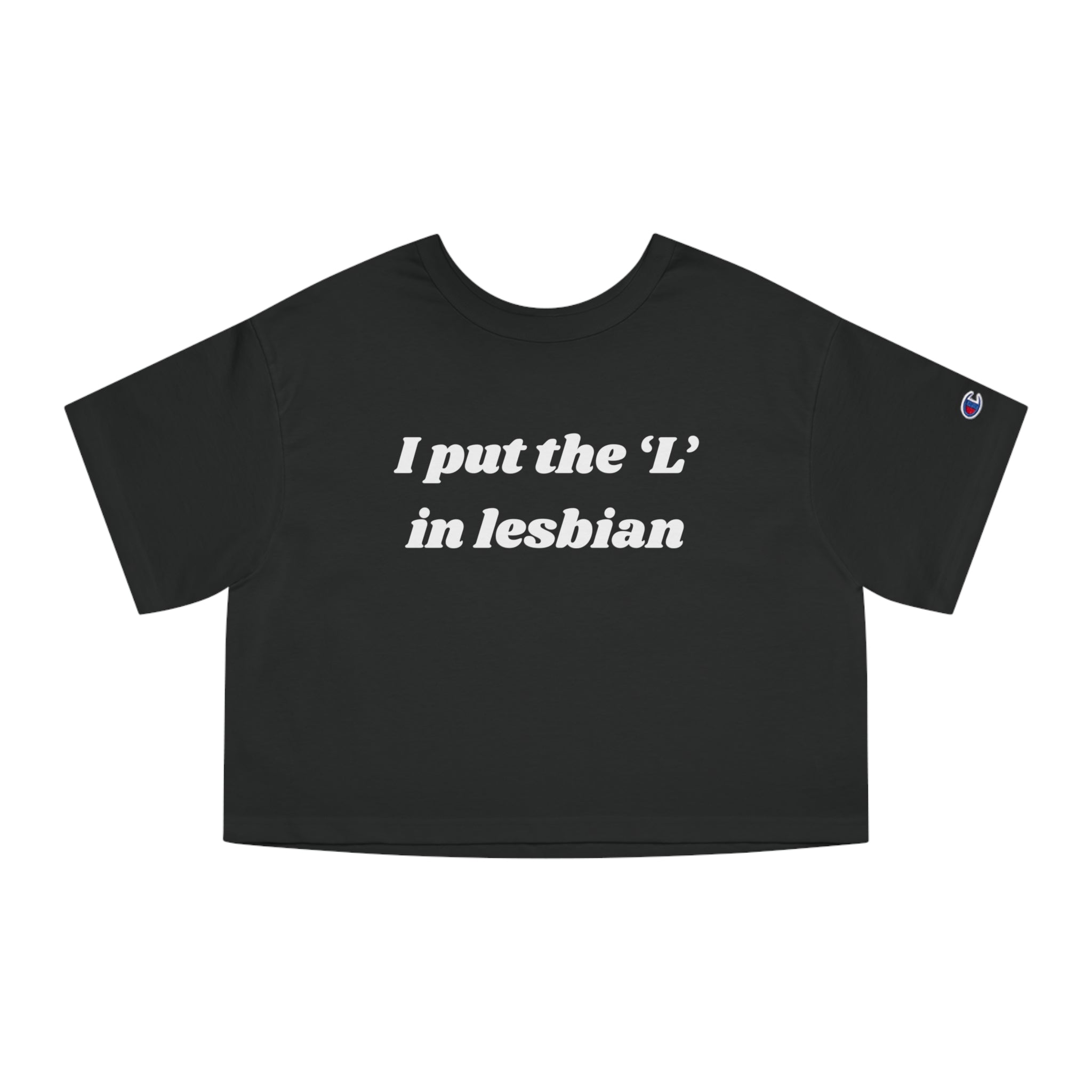 I put the 'L' in Lesbian