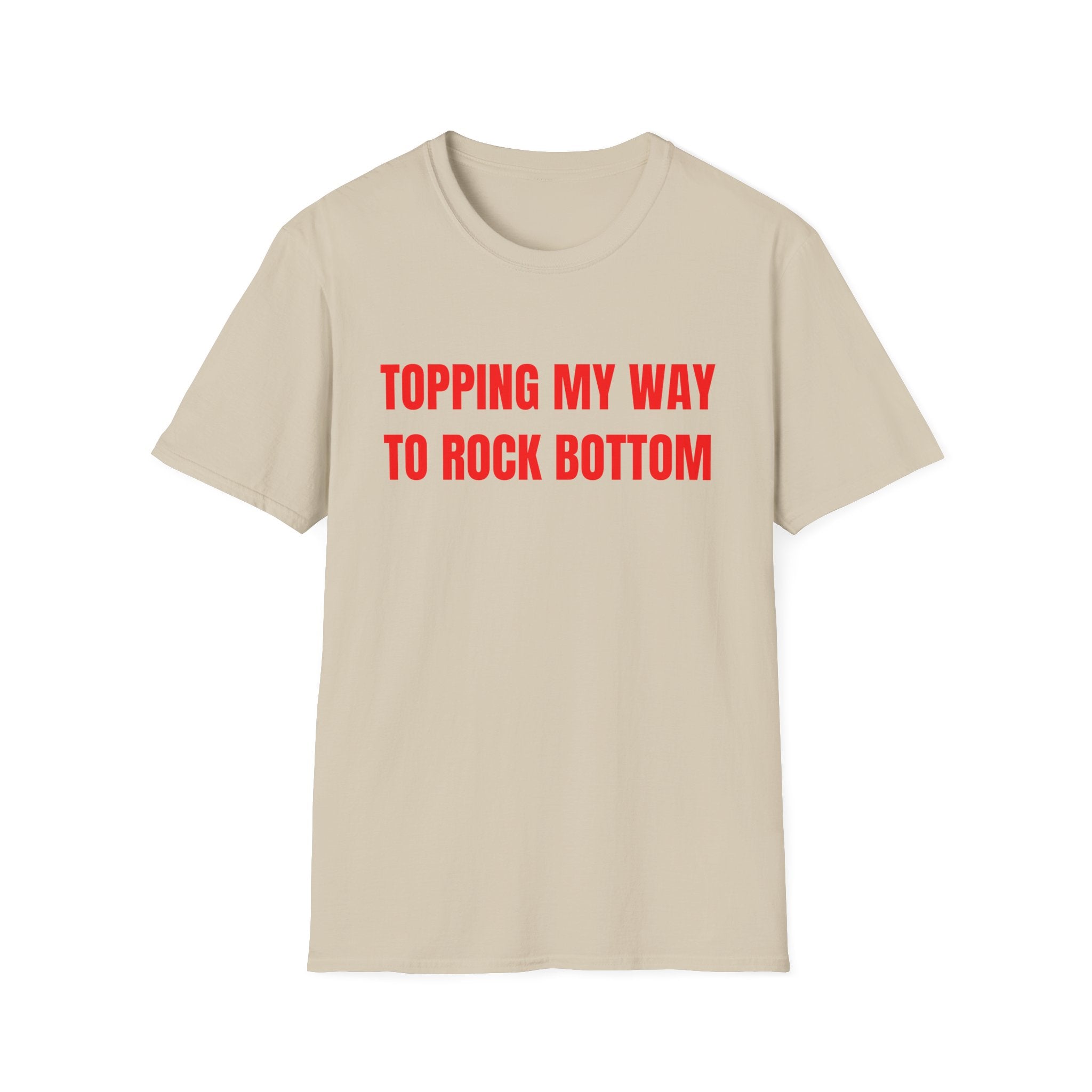 TOPPING MY WAY TO ROCK BOTTOM