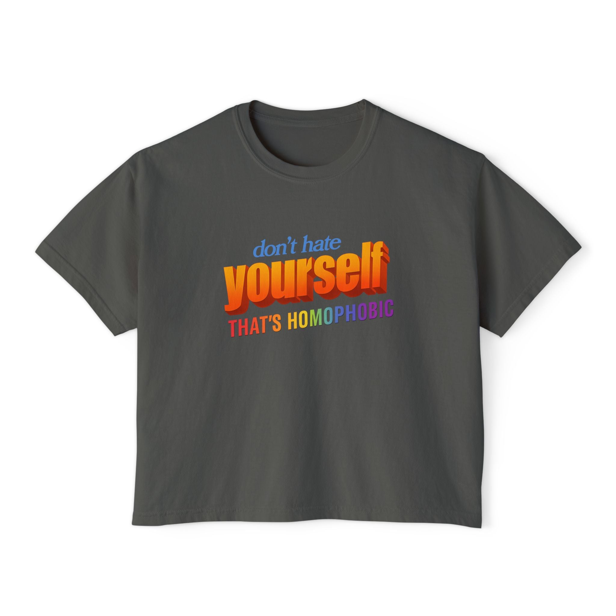 don't hate yourself THAT'S HOMOPHOBIC