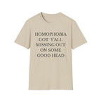 HOMOPHOBIA GOT Y'ALL MISSING OUT ON SOME GOOD HEAD