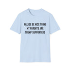 PLEASE BE NICE TO ME MY PARENTS ARE TRUMP SUPPORTERS