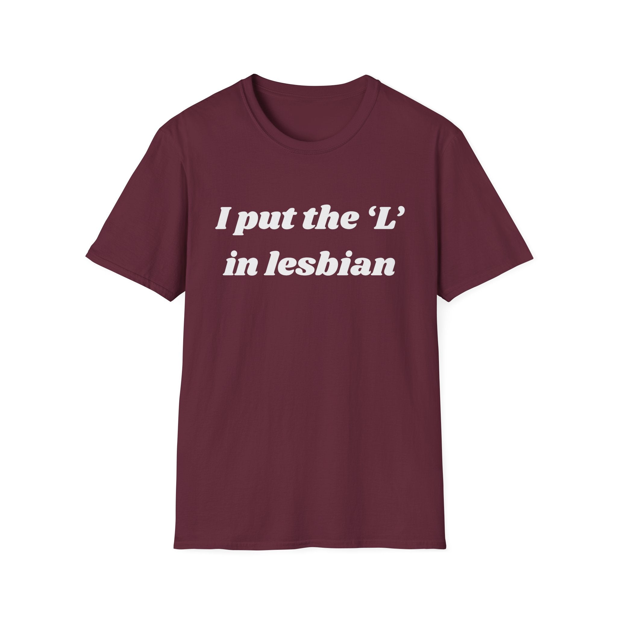 I put the 'L' in Lesbian