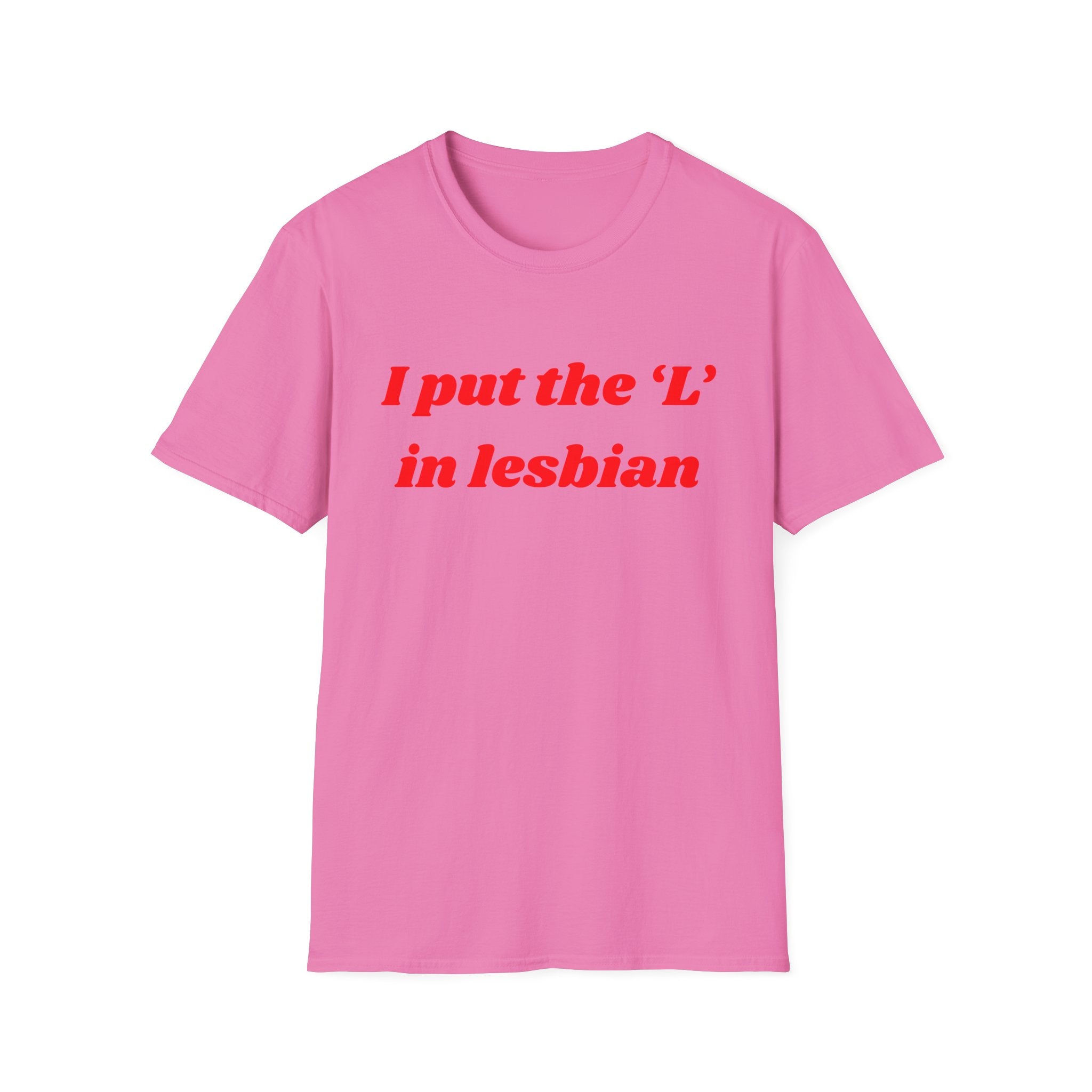 I put the 'L' in Lesbian