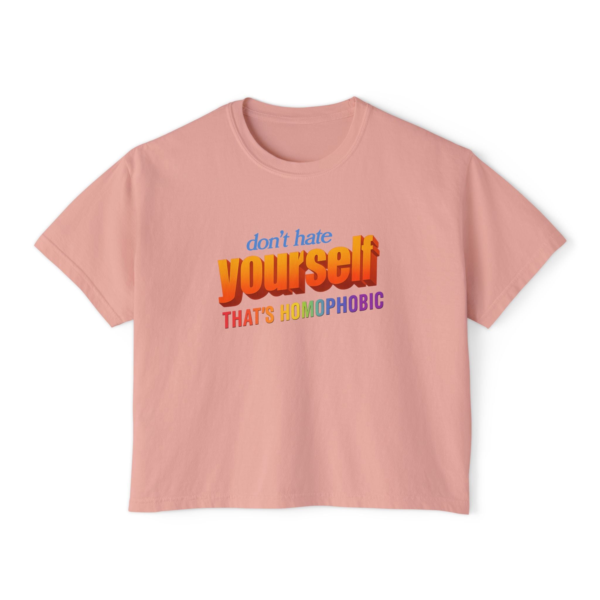 don't hate yourself THAT'S HOMOPHOBIC