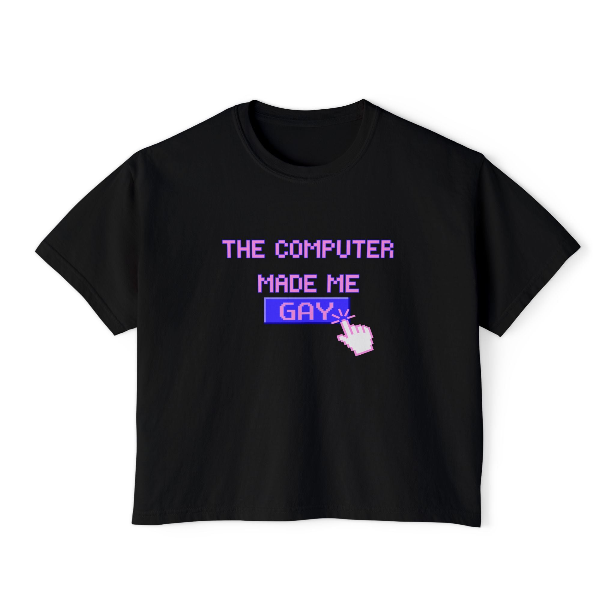 THE COMPUTER MADE ME GAY