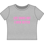 LIFE SUCKS BUT I SUCK BETTER