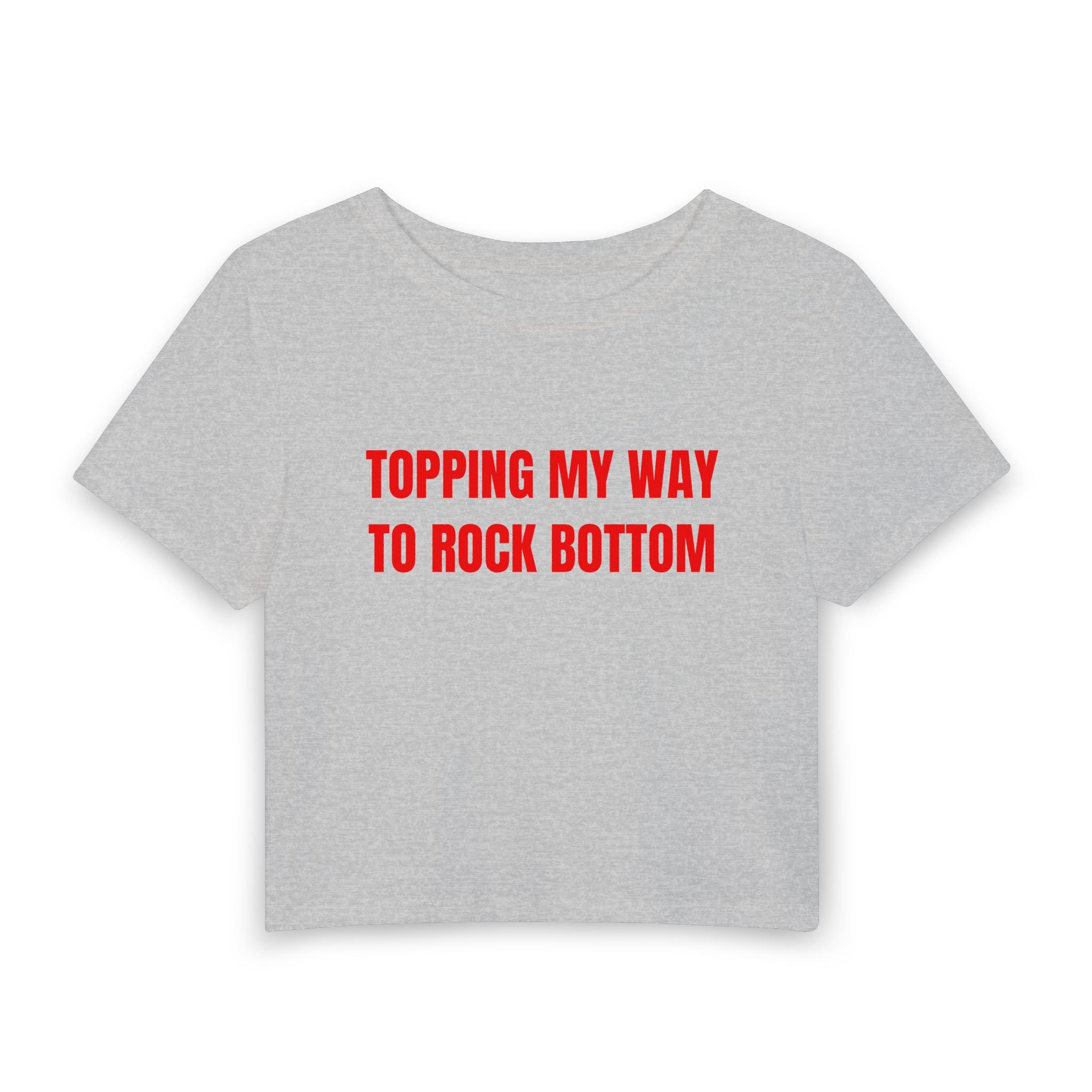 TOPPING MY WAY TO ROCK BOTTOM