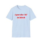 I put the 'bi' in bitch