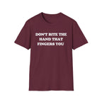 DON'T BITE THE HAND THAT FINGERS YOU