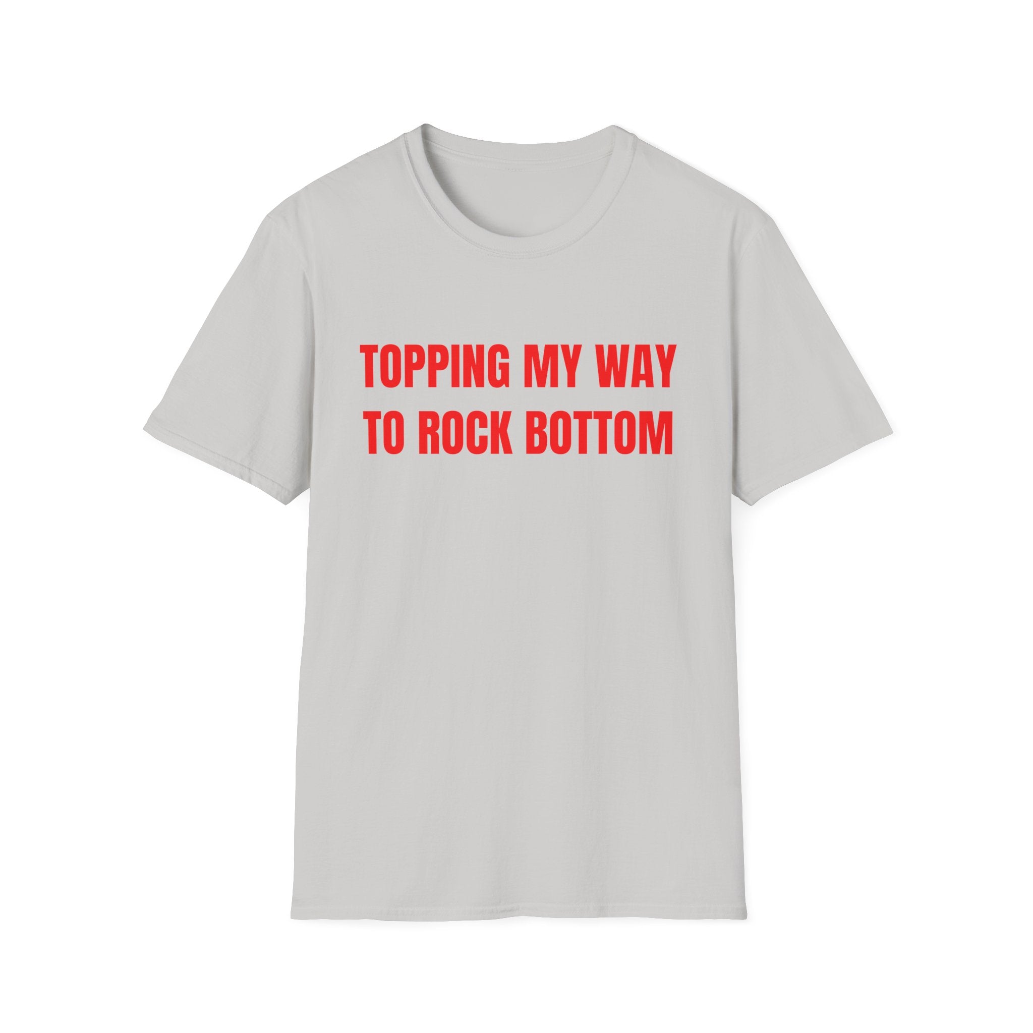 TOPPING MY WAY TO ROCK BOTTOM