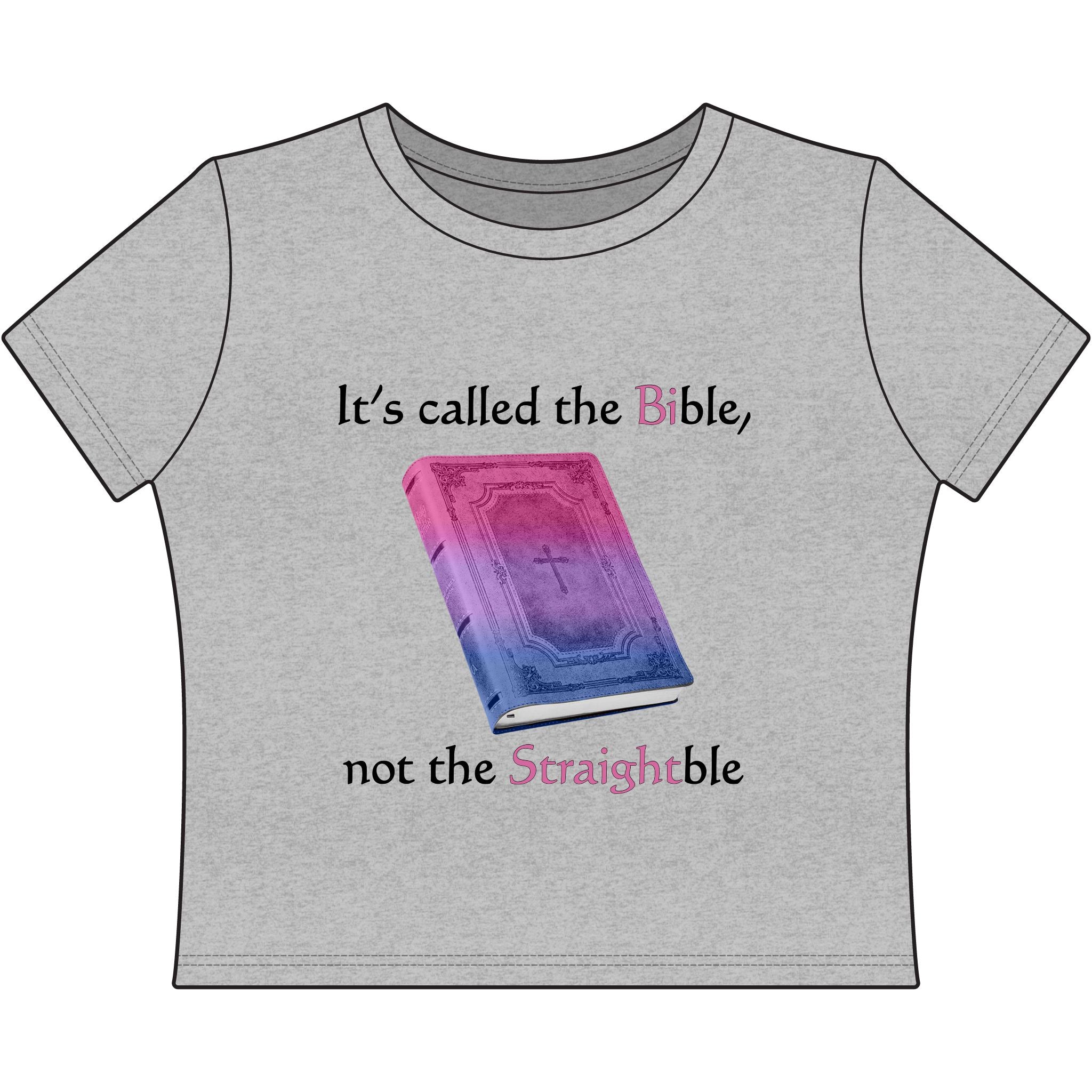 It's called the Bible, not the Straightble