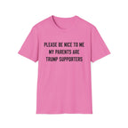 PLEASE BE NICE TO ME MY PARENTS ARE TRUMP SUPPORTERS