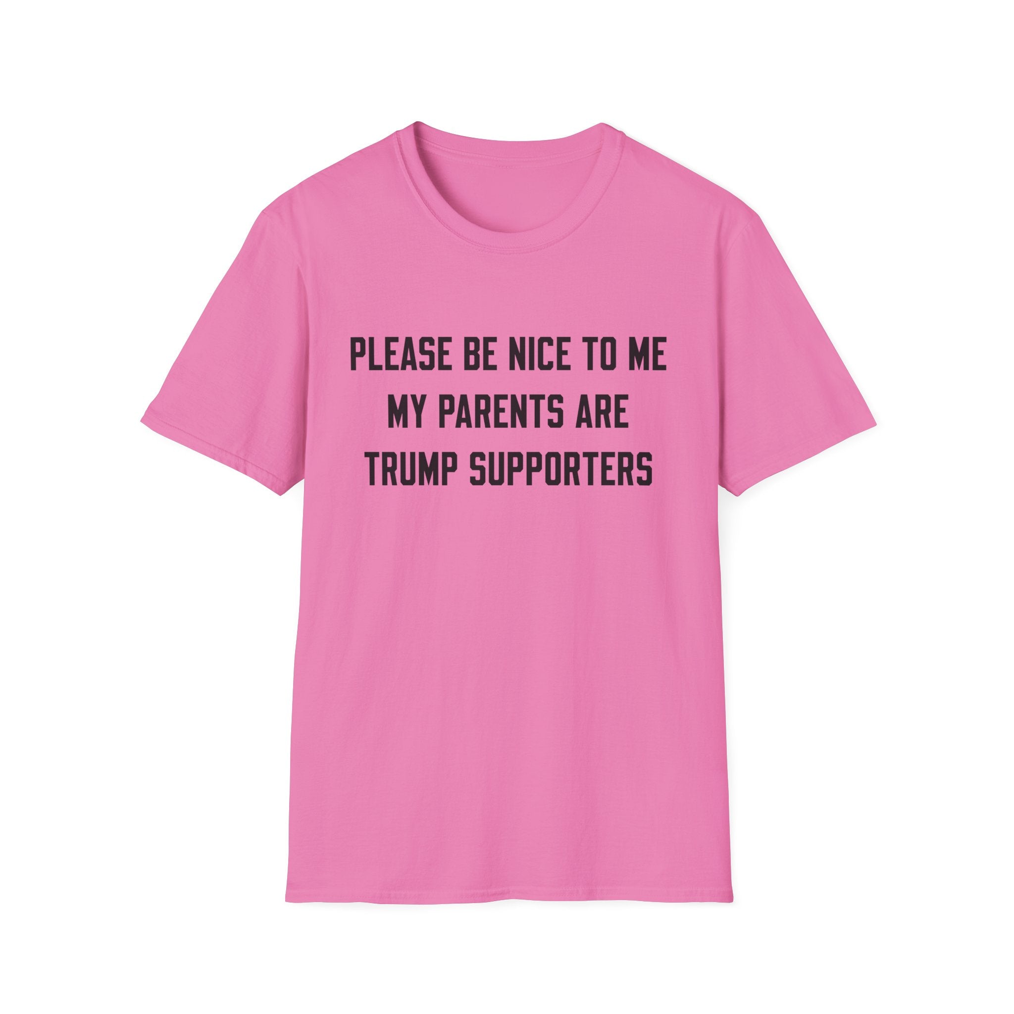 PLEASE BE NICE TO ME MY PARENTS ARE TRUMP SUPPORTERS