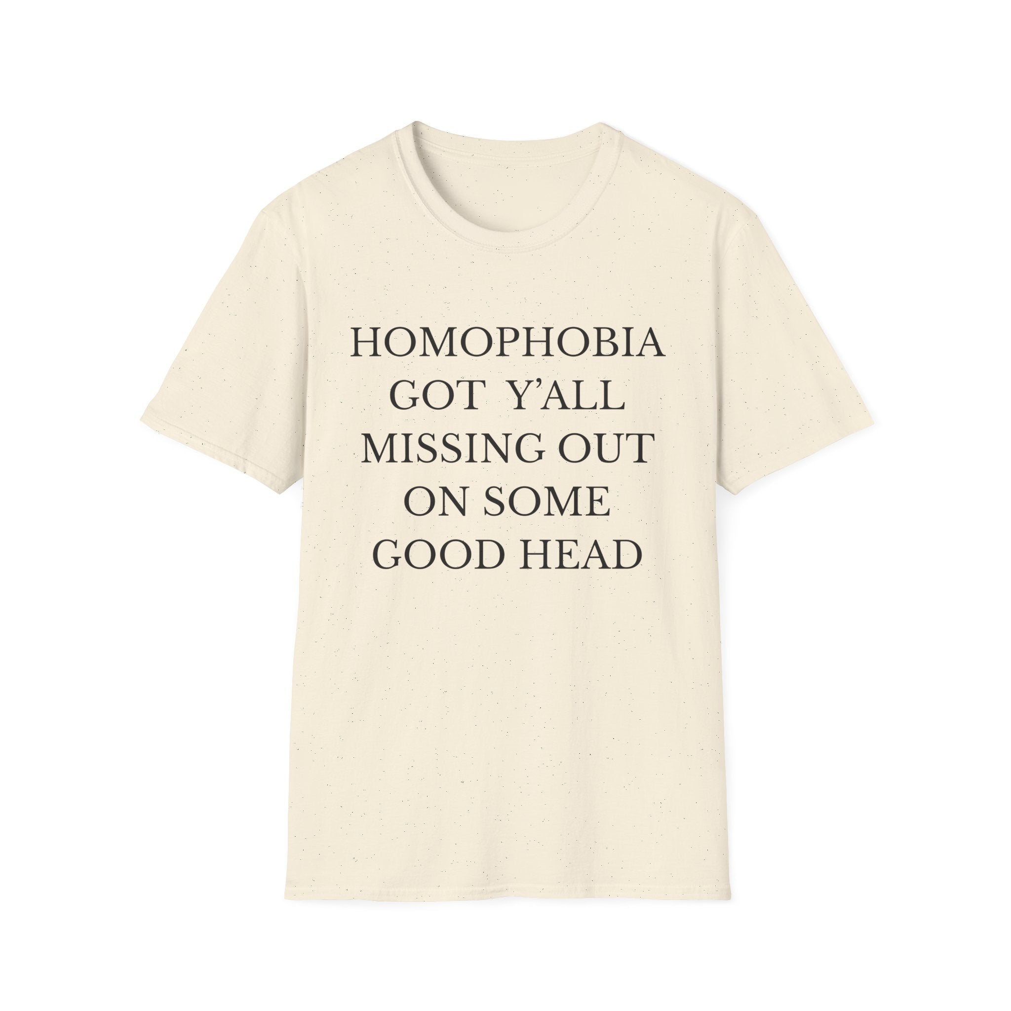 HOMOPHOBIA GOT Y'ALL MISSING OUT ON SOME GOOD HEAD