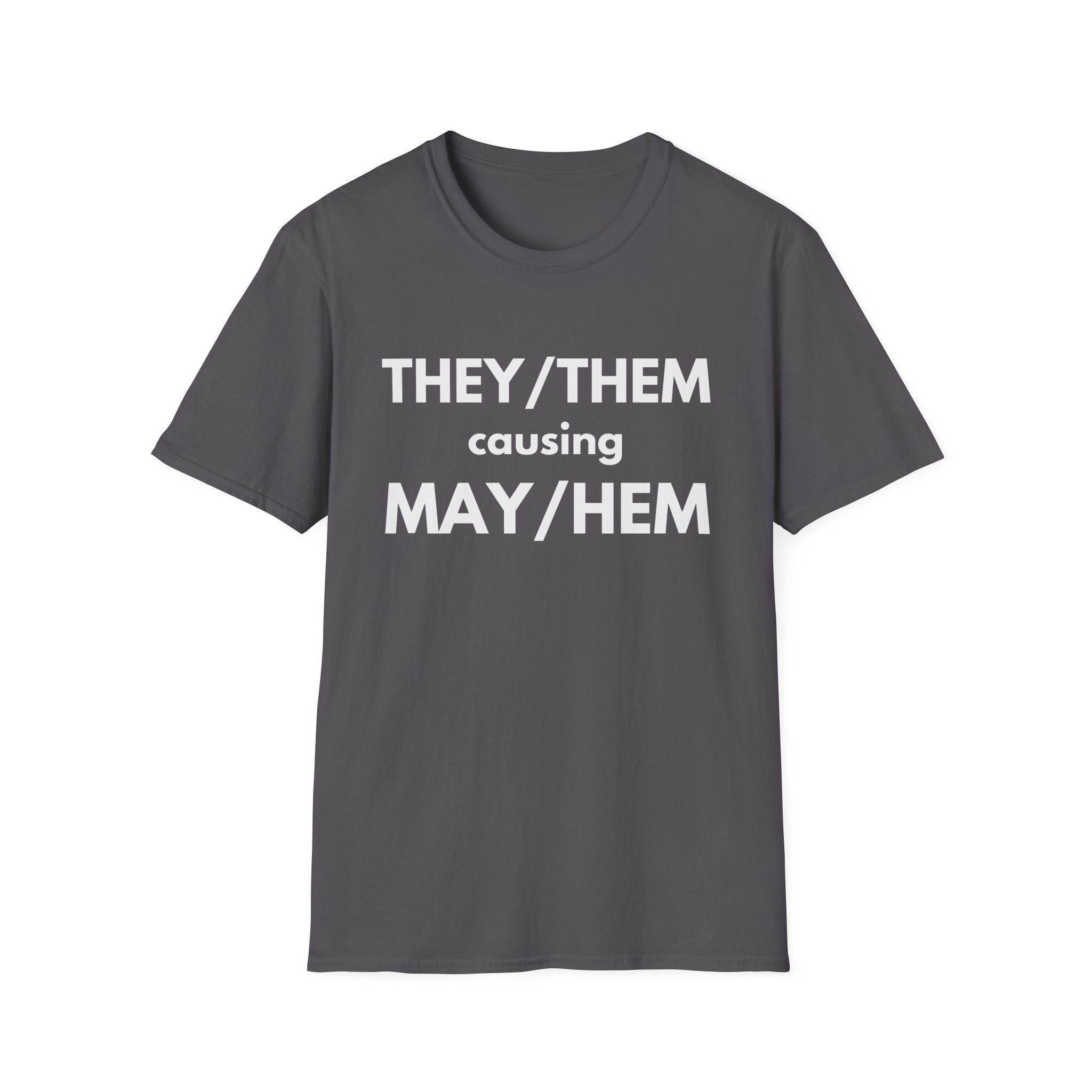 THEY / THEM causing MAY / HEM