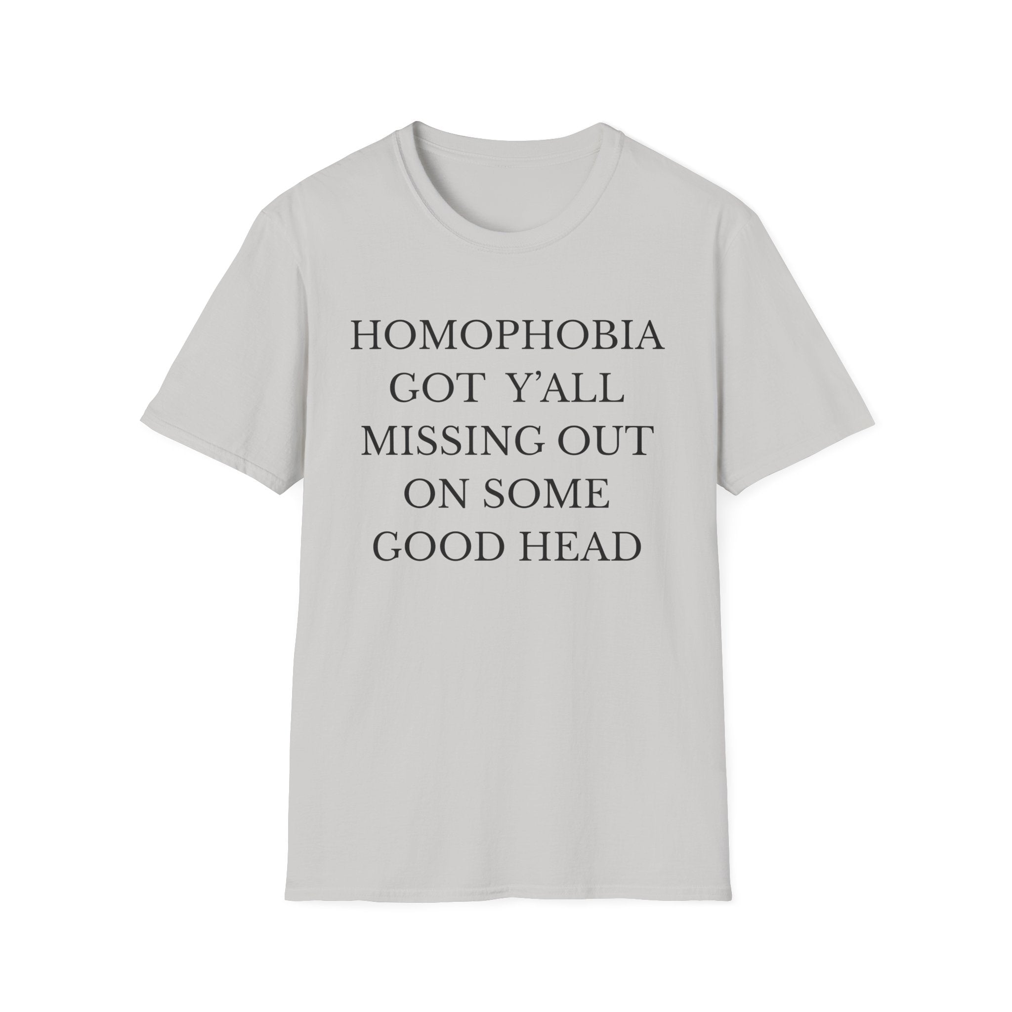 HOMOPHOBIA GOT Y'ALL MISSING OUT ON SOME GOOD HEAD