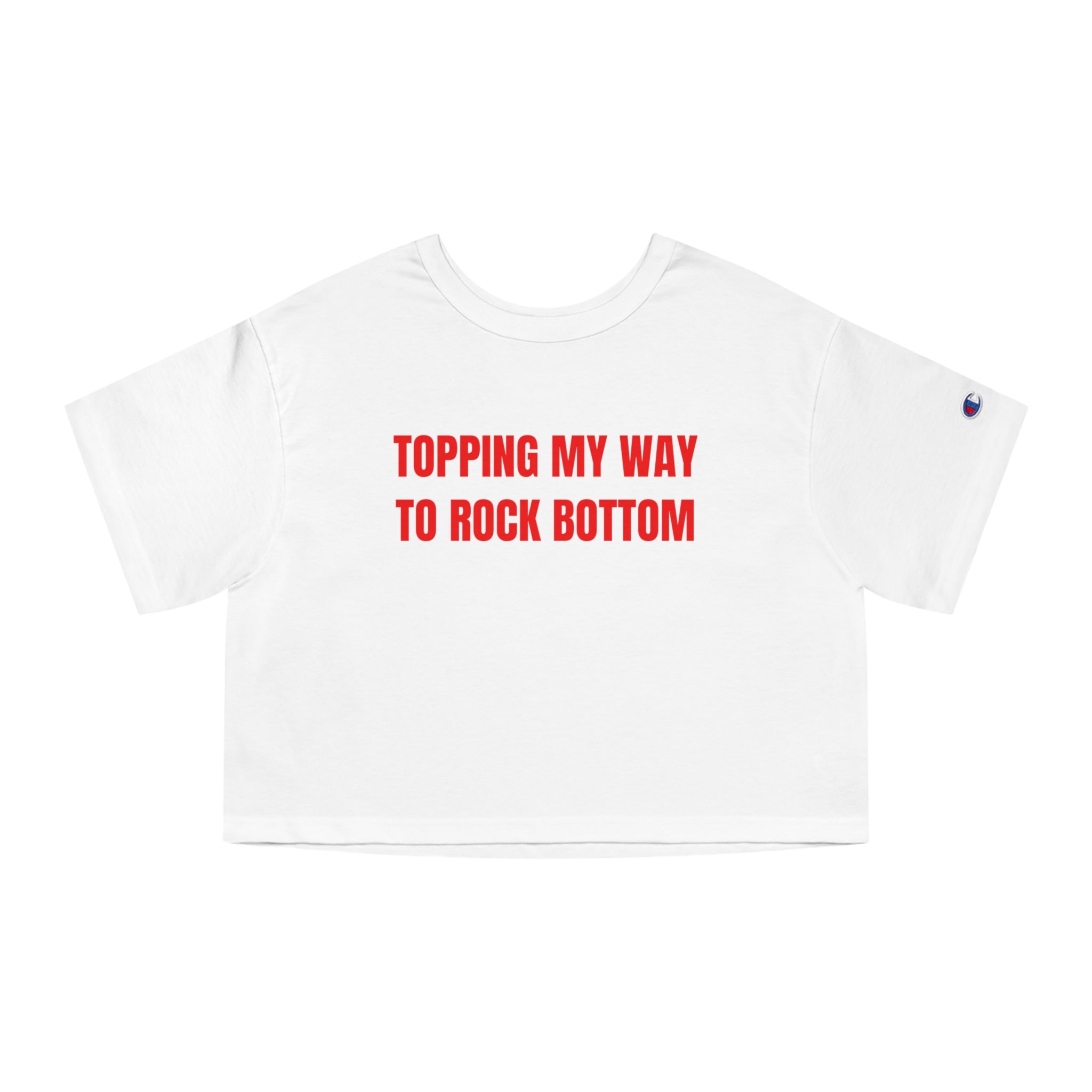 TOPPING MY WAY TO ROCK BOTTOM