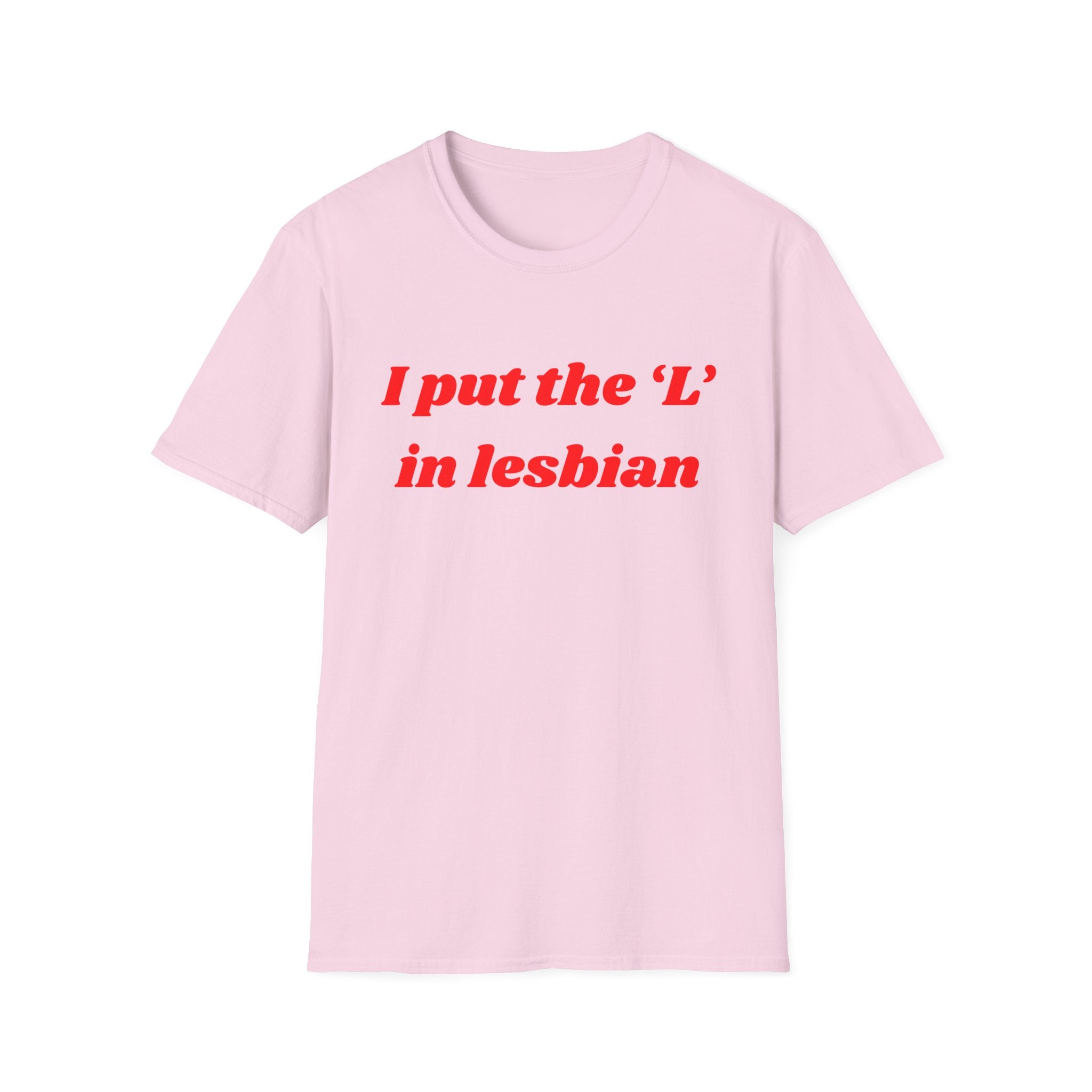 I put the 'L' in Lesbian