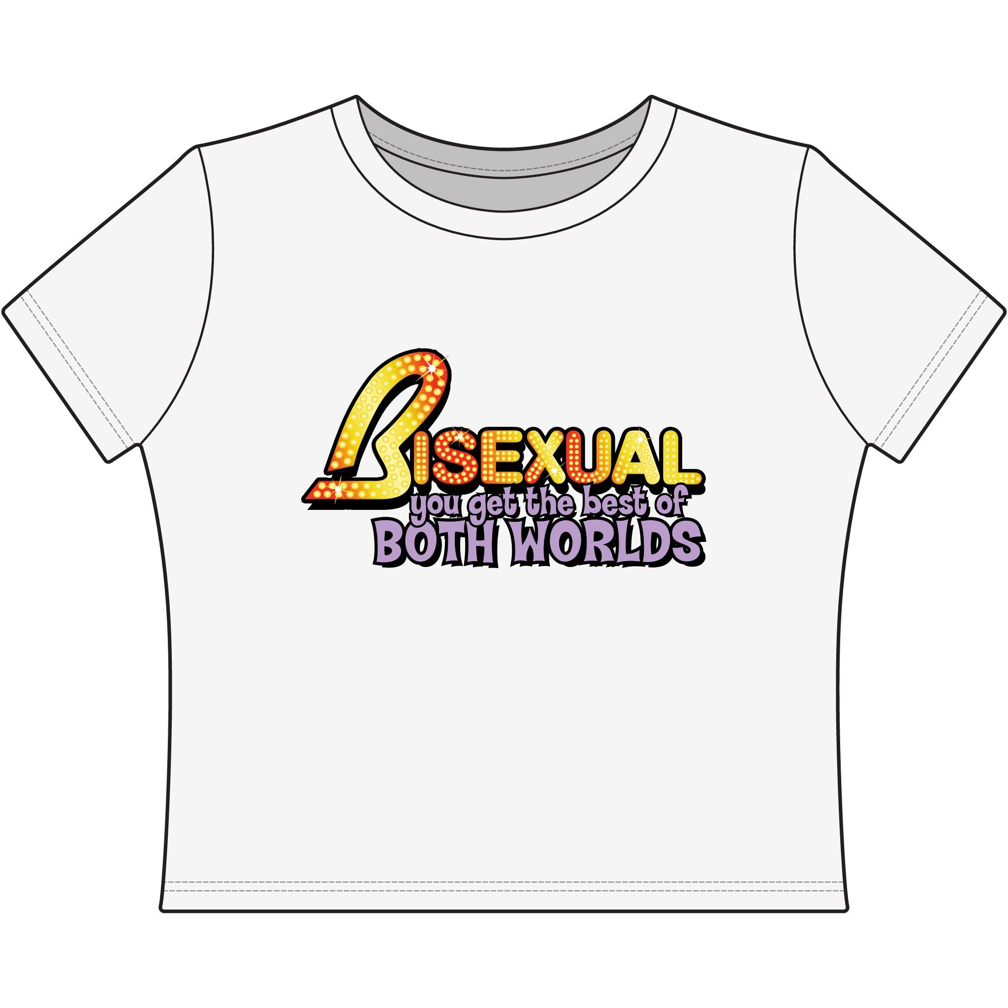 BISEXUAL you get the best of BOTH WORLDS