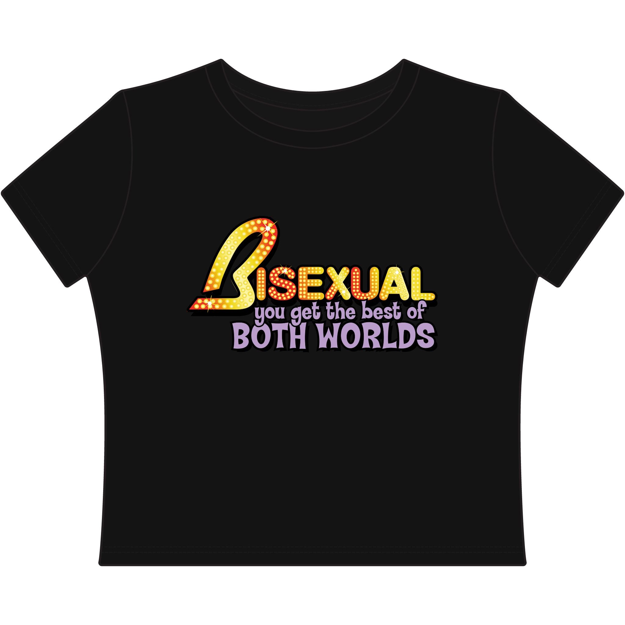 BISEXUAL you get the best of BOTH WORLDS
