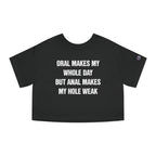ORAL MAKES MY WHOLE DAY BUT ANAL MAKES MY HOLE WEAK