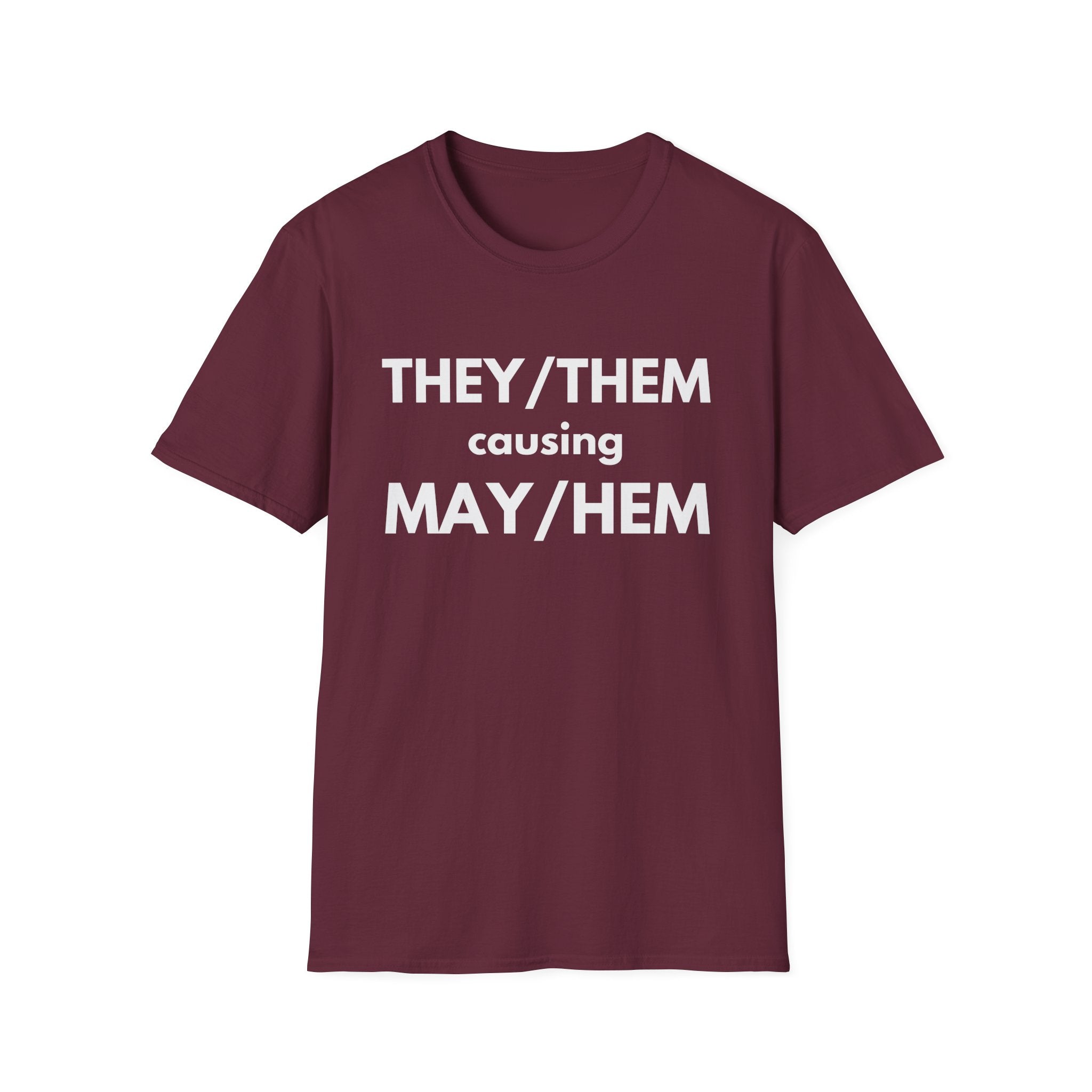 THEY / THEM causing MAY / HEM