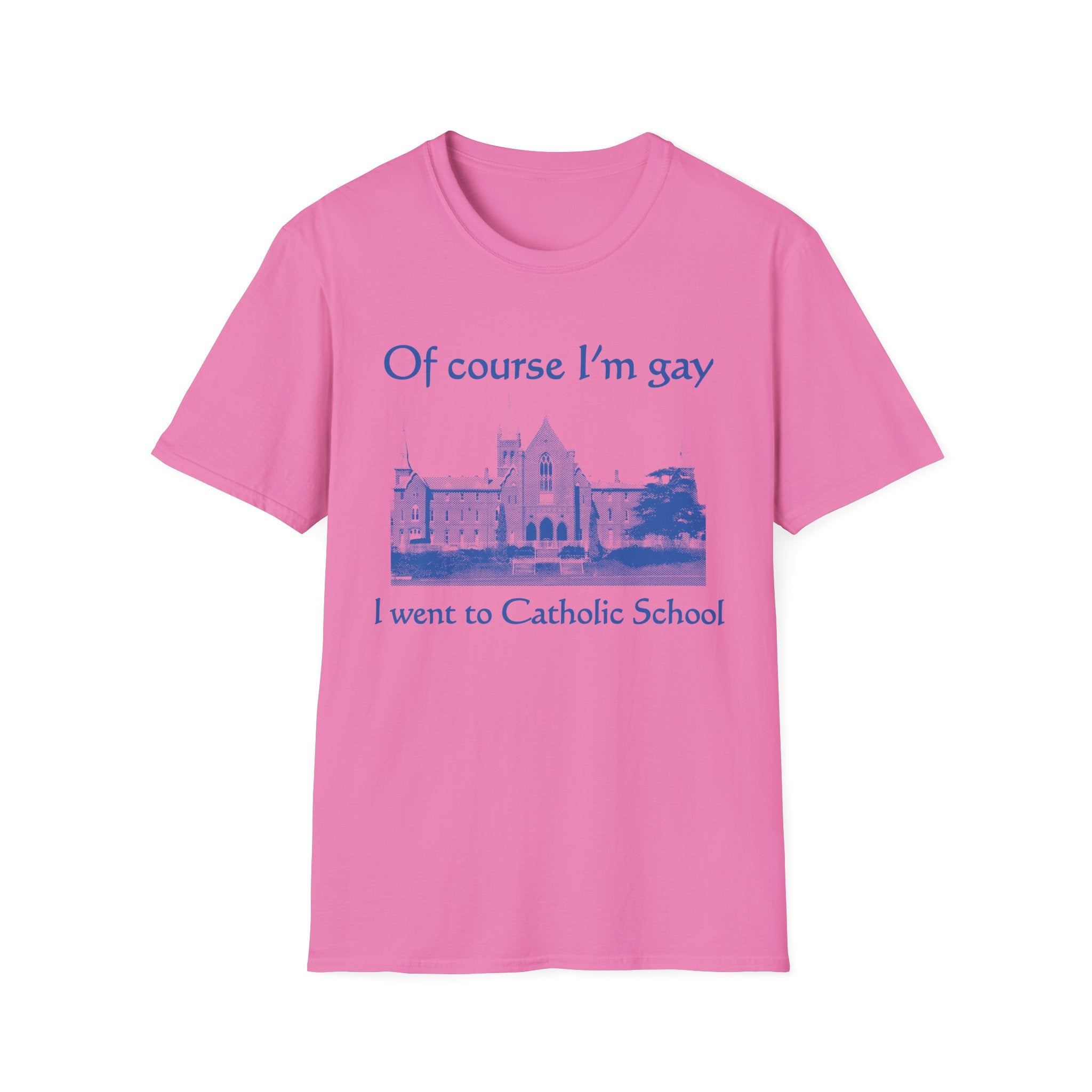 Of course I'm gay I went to Catholic School