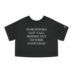 HOMOPHOBIA GOT Y'ALL MISSING OUT ON SOME GOOD HEAD