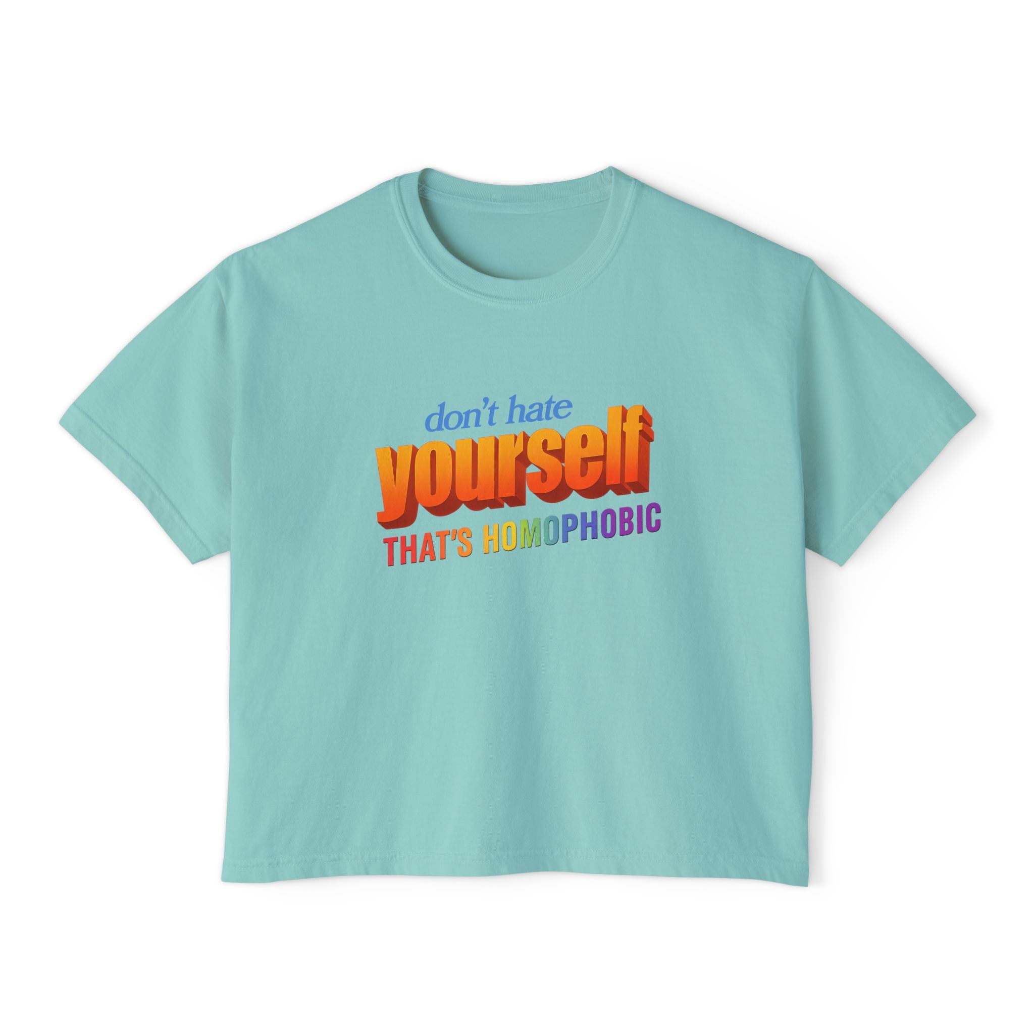 don't hate yourself THAT'S HOMOPHOBIC
