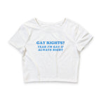 GAY RIGHTS? YEAH I'M GAY & ALWAYS RIGHT