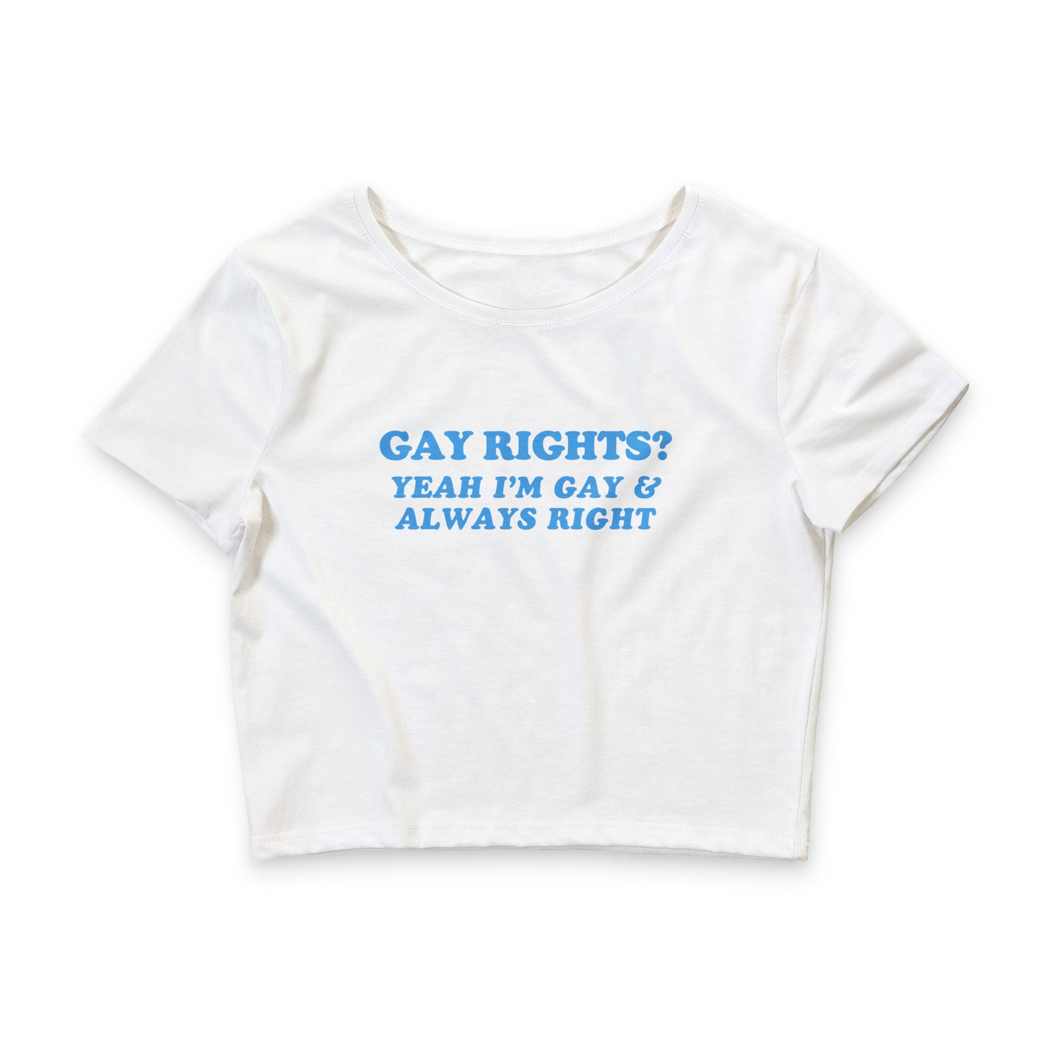 GAY RIGHTS? YEAH I'M GAY & ALWAYS RIGHT