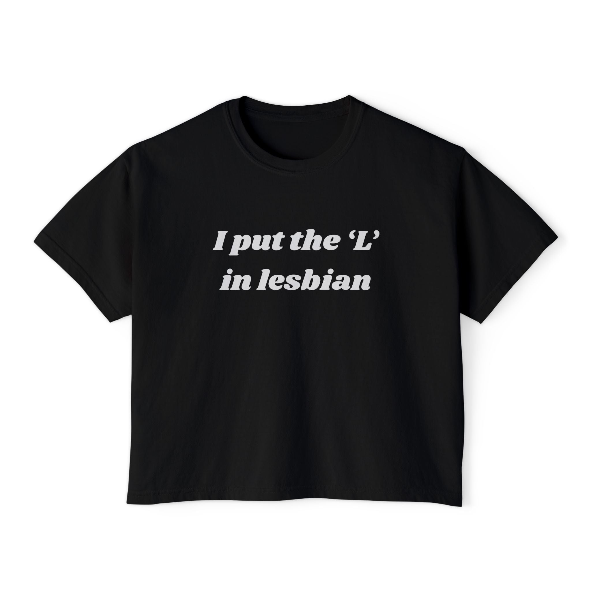 I put the 'L' in Lesbian