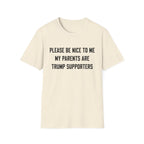 PLEASE BE NICE TO ME MY PARENTS ARE TRUMP SUPPORTERS