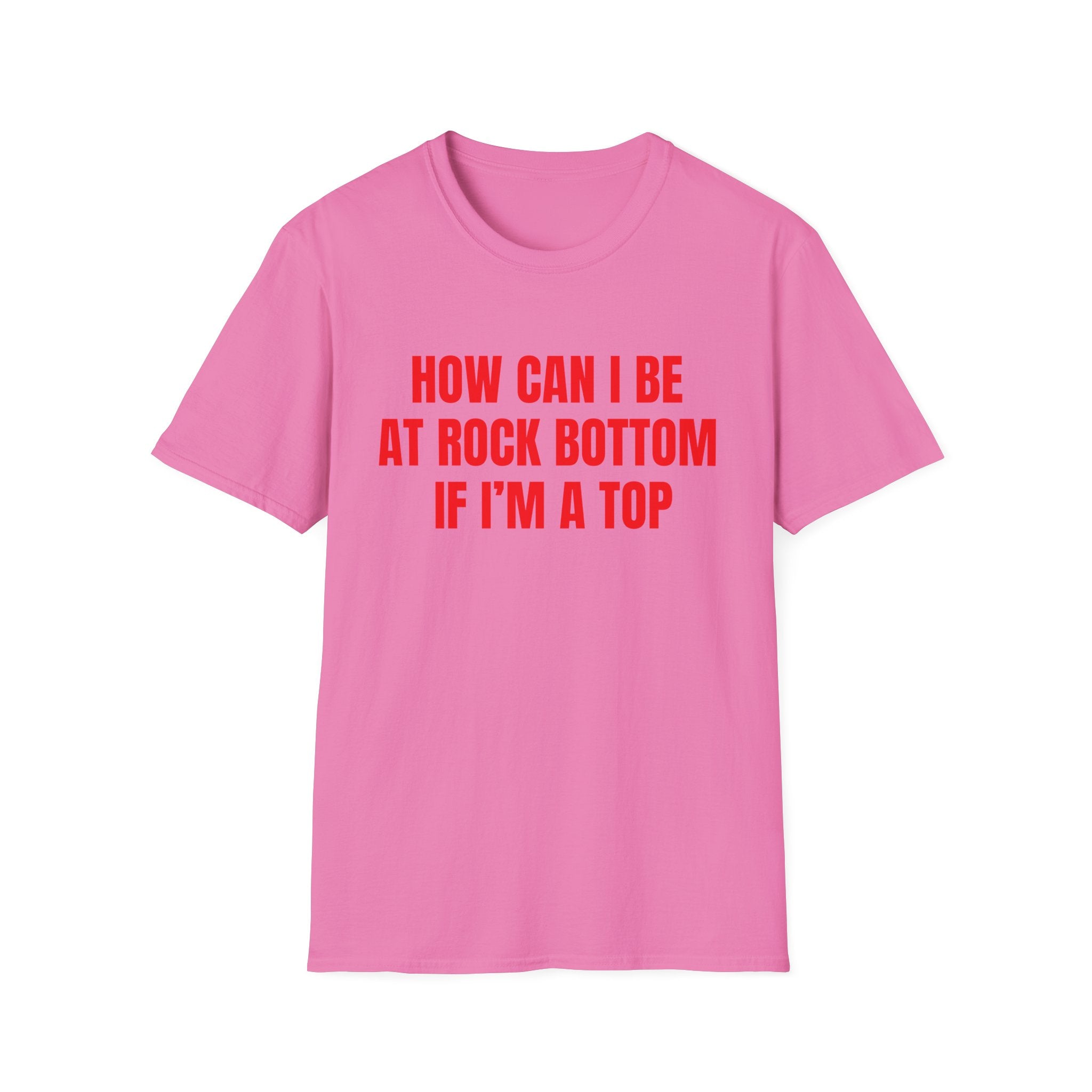 HOW CAN I BE AT ROCK BOTTOM IF I'M A TOP
