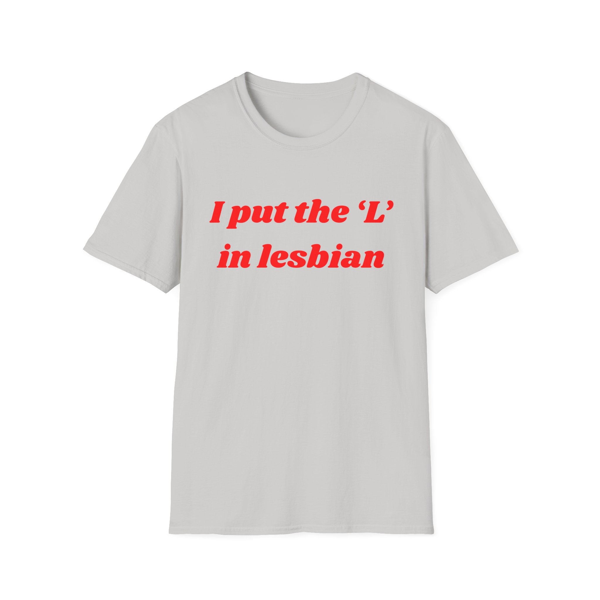 I put the 'L' in Lesbian