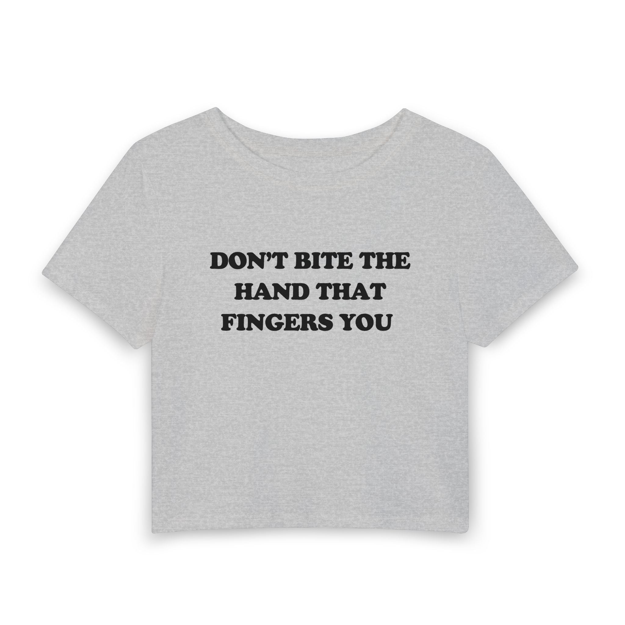 DON'T BITE THE HAND THAT FINGERS YOU