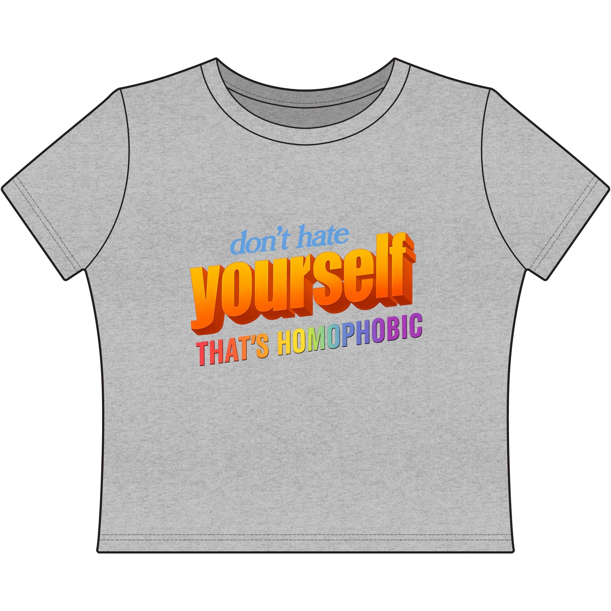 don't hate yourself THAT'S HOMOPHOBIC