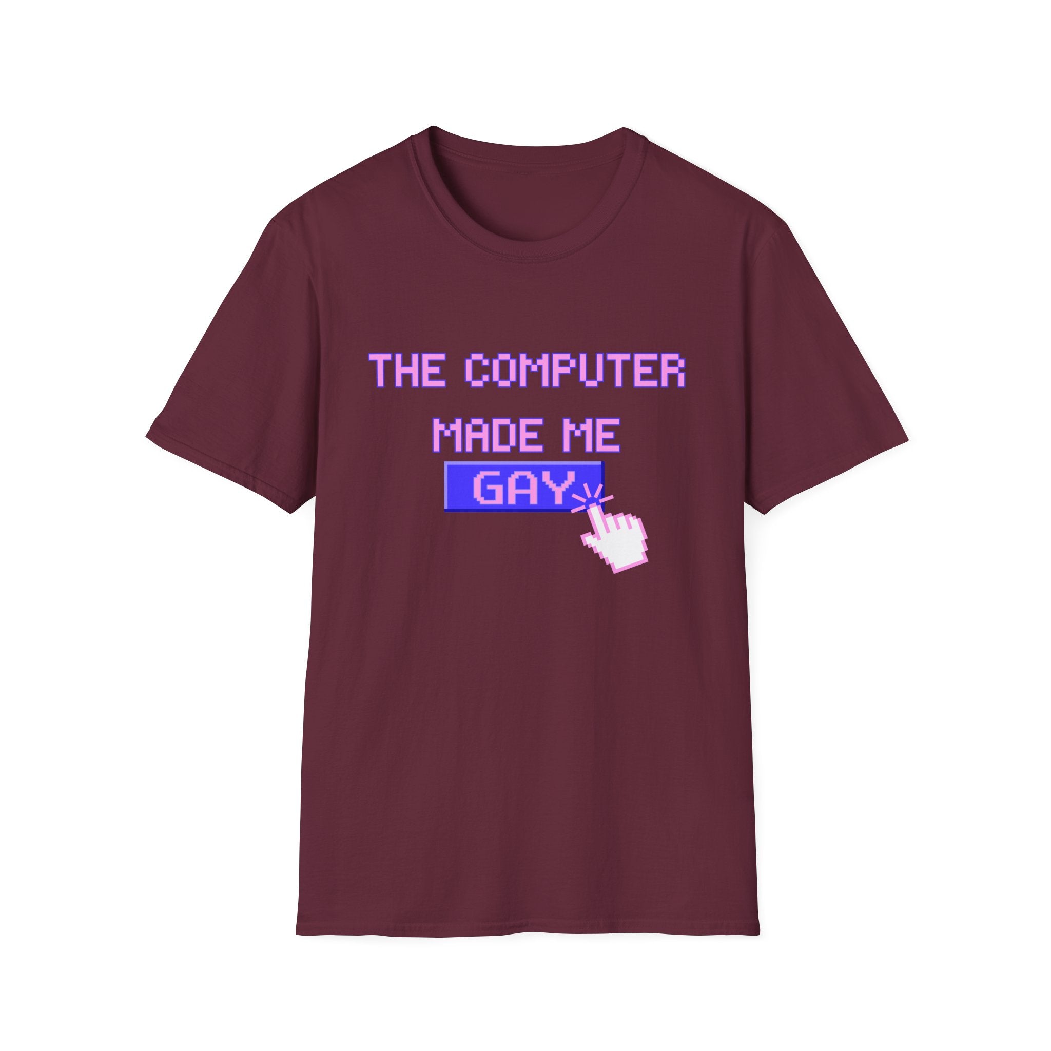 THE COMPUTER MADE ME GAY