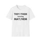 THEY / THEM causing MAY / HEM