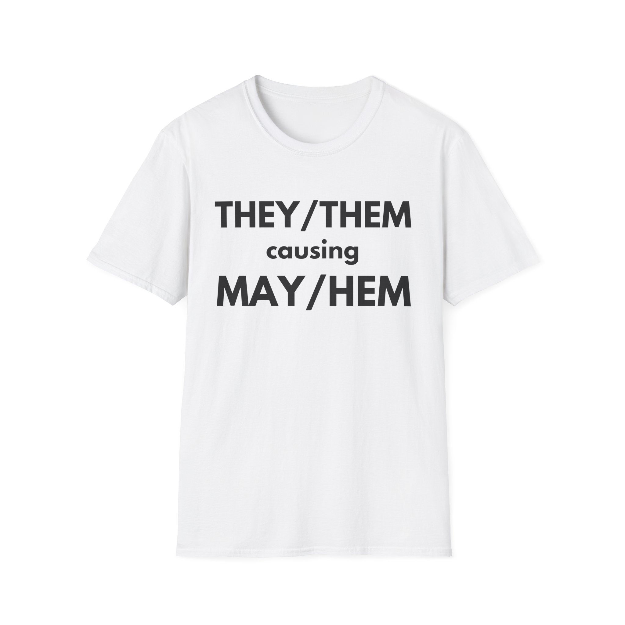 THEY / THEM causing MAY / HEM