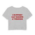 I SUPPORT GAY RIGHTS & WRONGS
