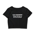 GAY RIGHTS? YEAH I'M GAY & ALWAYS RIGHT