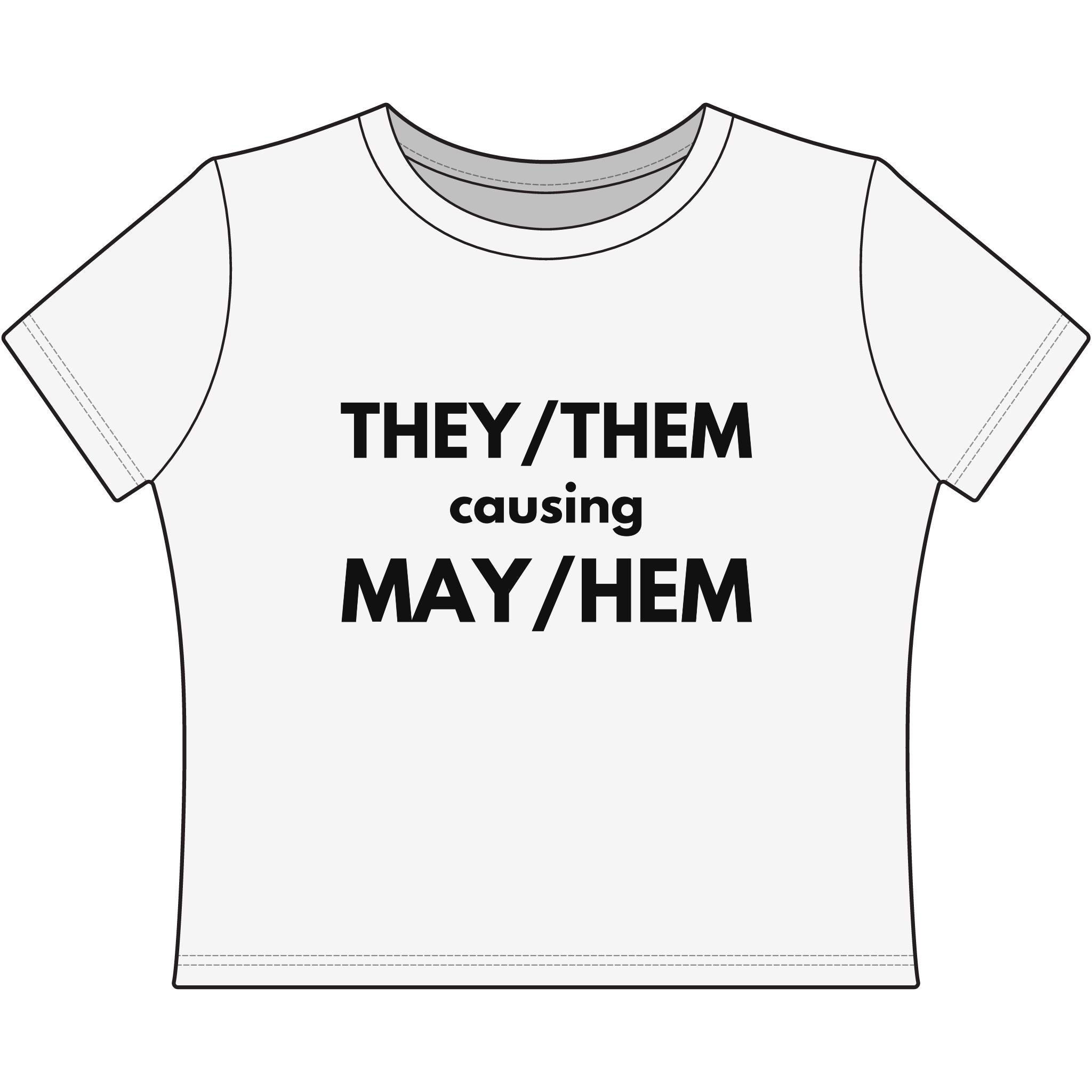 THEY / THEM causing MAY / HEM