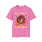 WHAT THE FUCK IS A GENDER