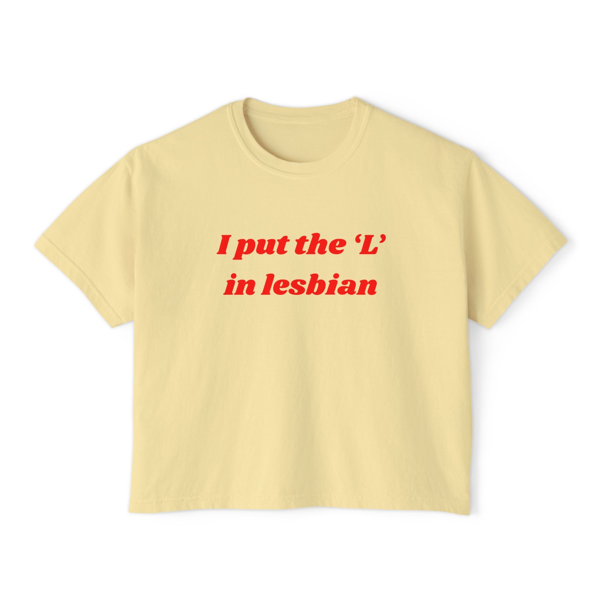 I put the 'L' in Lesbian