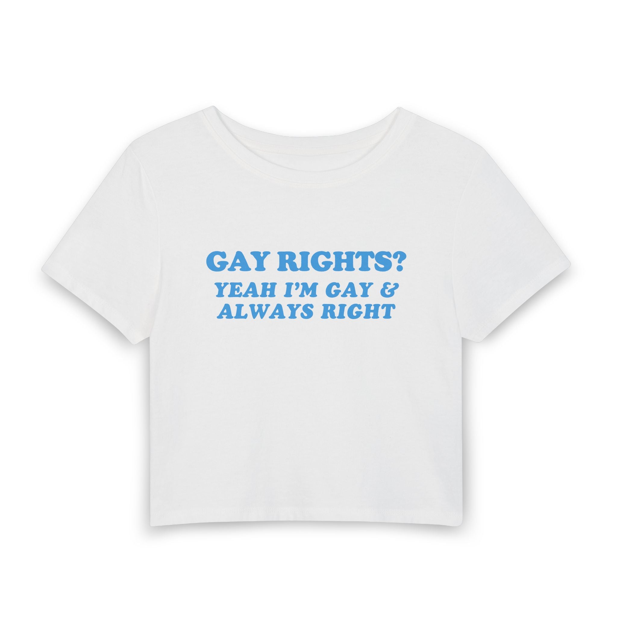 GAY RIGHTS? YEAH I'M GAY & ALWAYS RIGHT