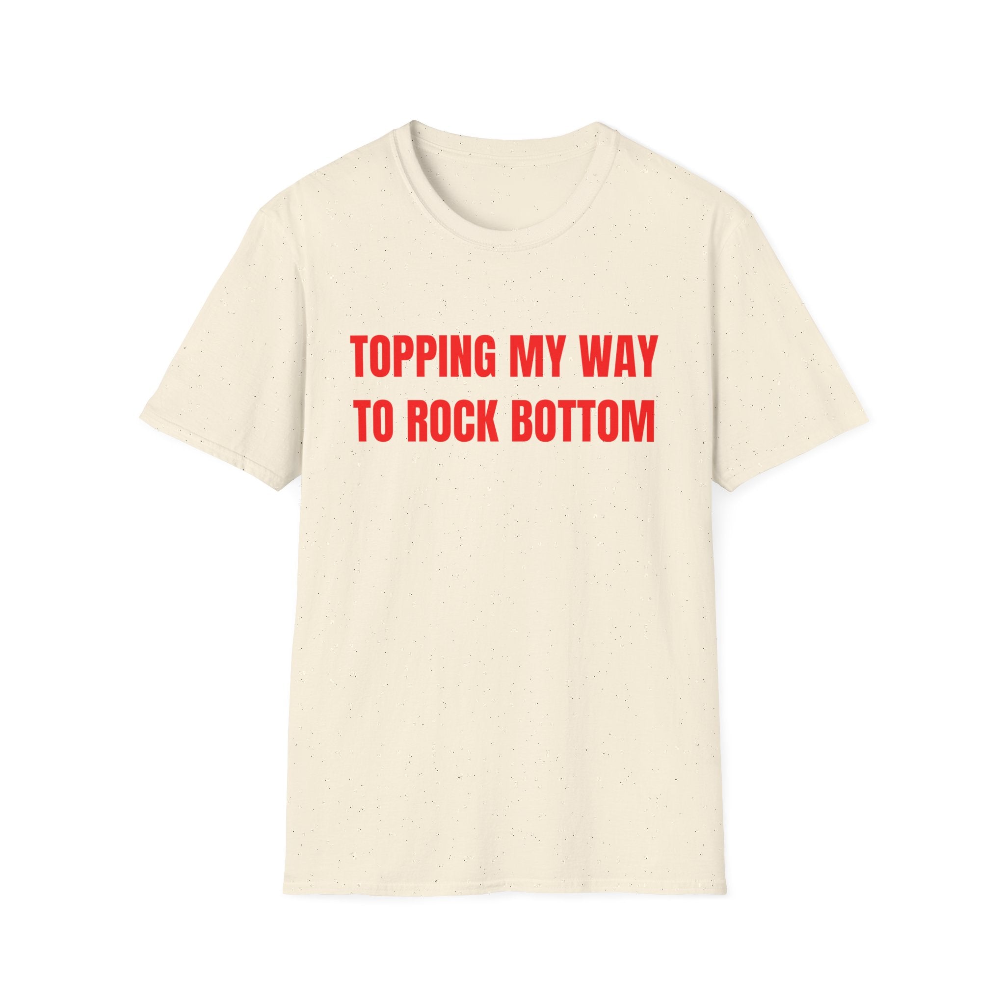 TOPPING MY WAY TO ROCK BOTTOM