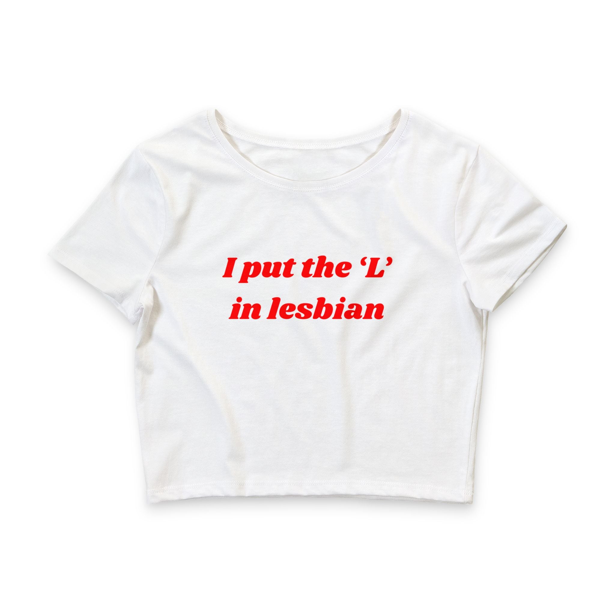 I put the 'L' in Lesbian
