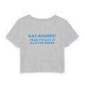 GAY RIGHTS? YEAH I'M GAY & ALWAYS RIGHT
